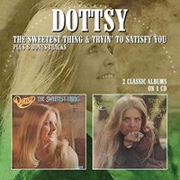 Dottsy - Dottsy - The Sweetest Thing + Tryin' to Satisfy You